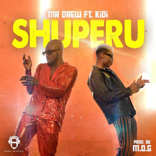 Mr. Drew – Shuperu ft. Kidi (Prod. by M.O.G)