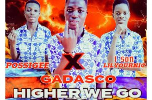 Gadasco Wan - Higher We Go (NDESCO) Ft. Possigee x 1 Son Lilyournic (Mixed by De Beatgod)