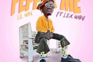 Lil Win – Pepper Me ft. Lex Wani (Prod by DopeNation)