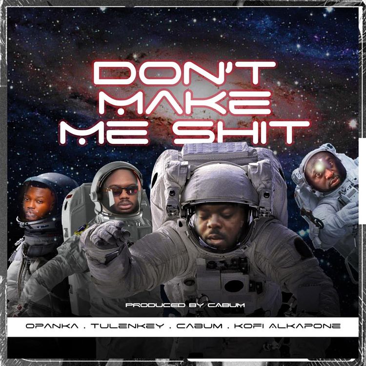 Cabum - Don't Make Me Shit Ft. Tulenkey, Kofi Alkapone & Opanka (Prod. by Cabum)