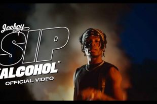 Joeboy – Sip (Alcohol) (Official Video)