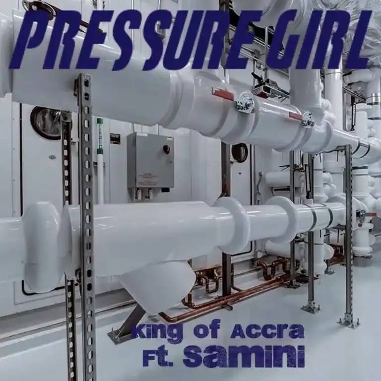 King Of Accra – Pressure Girl ft. Samini