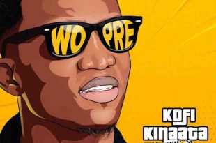 Kofi Kinaata – Wo Pre (Prod. By WillisBeatz)