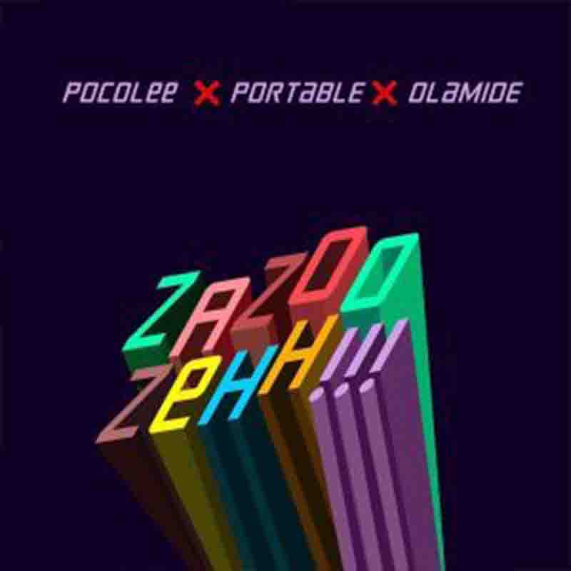 Poco Lee - Zazoo Zehh Ft. Portable & Olamide (Prod. By P.Prime)