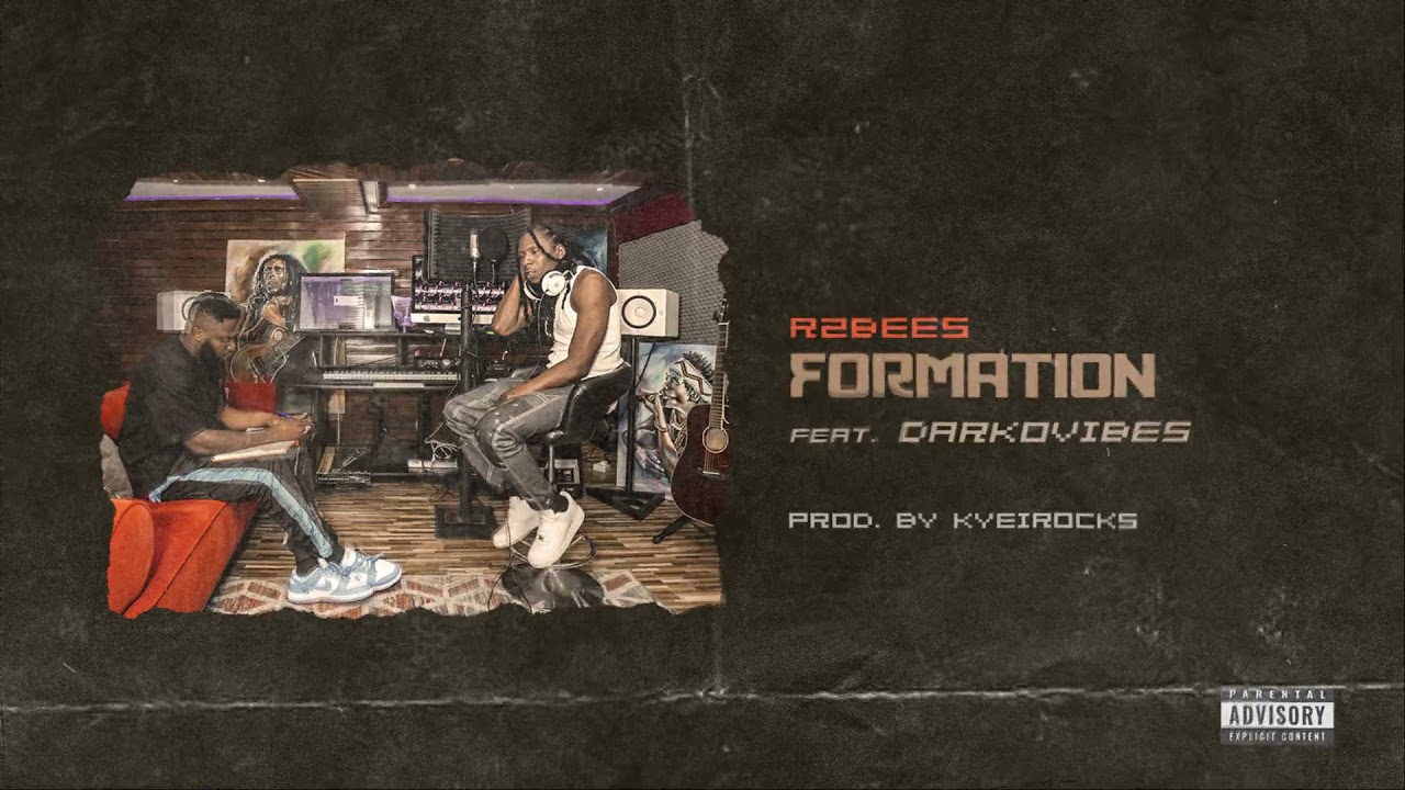 R2Bees – Formation ft. Darkovibes (Prod by KyeiRocks)