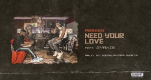 R2Bees – Need Your Love ft. Gyakie (Prod by Highlander Beats)