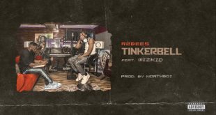R2Bees – Tinkerbell ft. WizKid (Prod by Northboi)