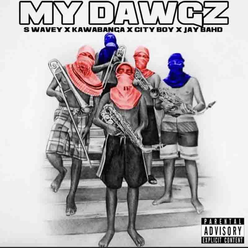 S Wavey – My Dawgz ft. Kawabanga, Jay Bahd & City Boy