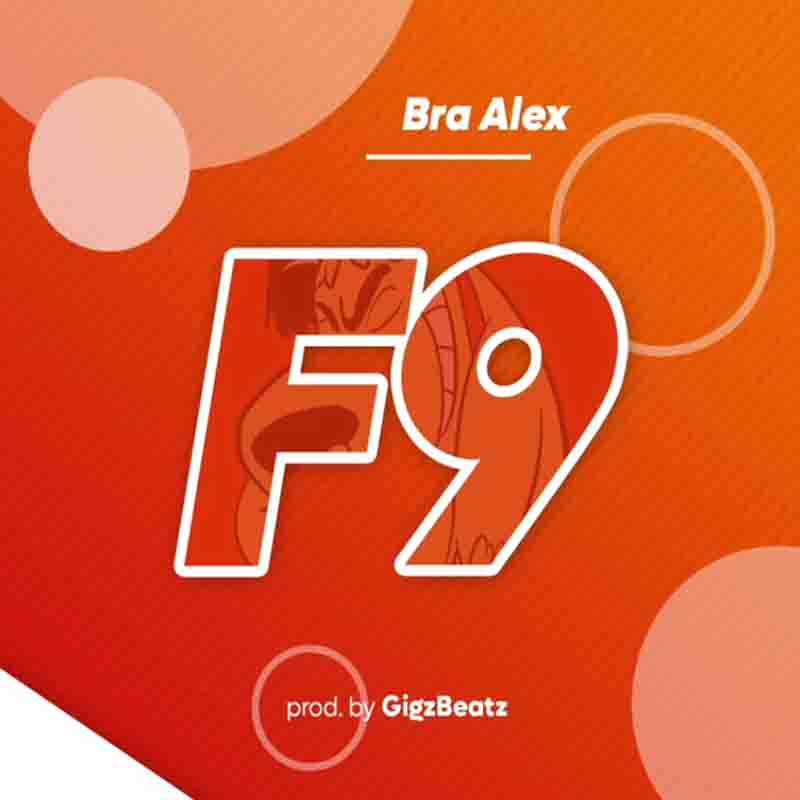 Bra Alex - F9 (A1) (Prod by Gigz Beatz)