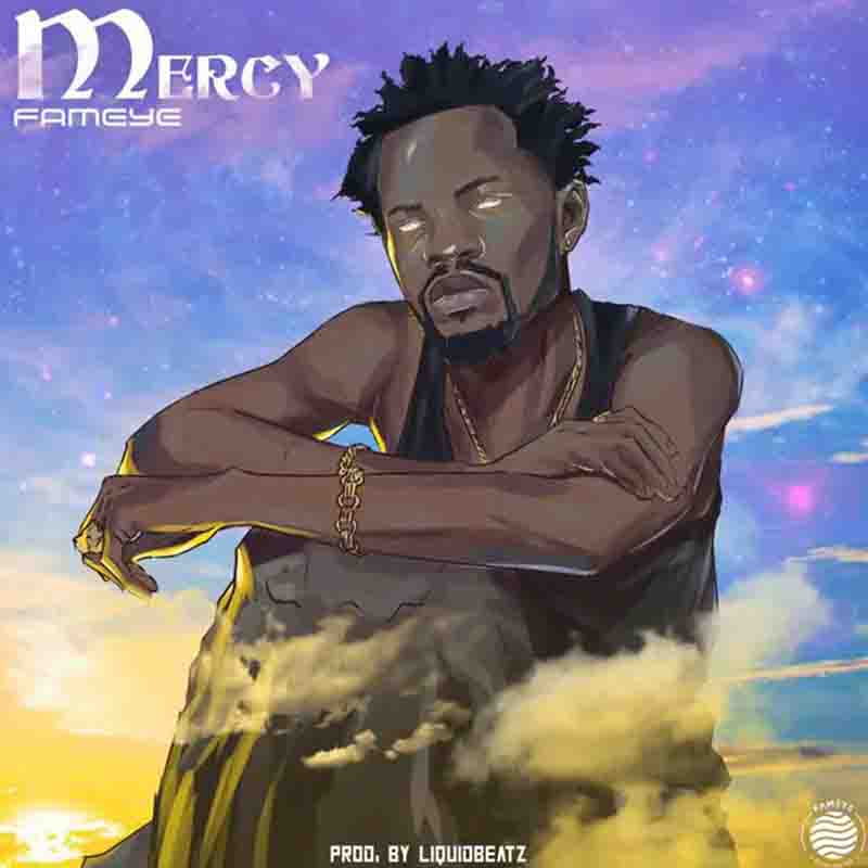 Fameye – Mercy (Prod. By Liquid Beatz)