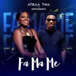 Ateaa-Tina-Ft-Kofi-Kinaata-Fa-Ma-Me