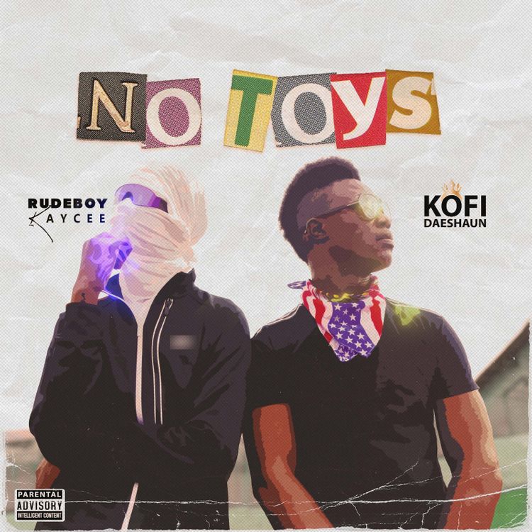 Kofi Daeshaun - No Toys ft Rudeboy Kaycee