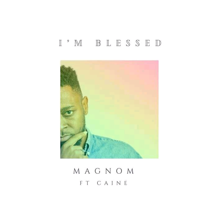 Magnom-–-I’m-Blessed-ft.-Caine