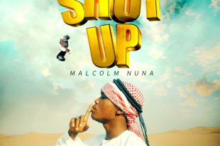 Malcolm Nuna – Shut Up (Prod. by Swaty Beatz)