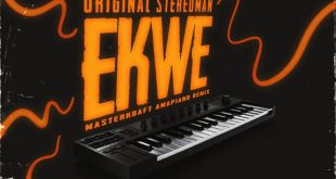 Masterkraft – Ekwe (Amapiano Remix) ft. Original Stereoman