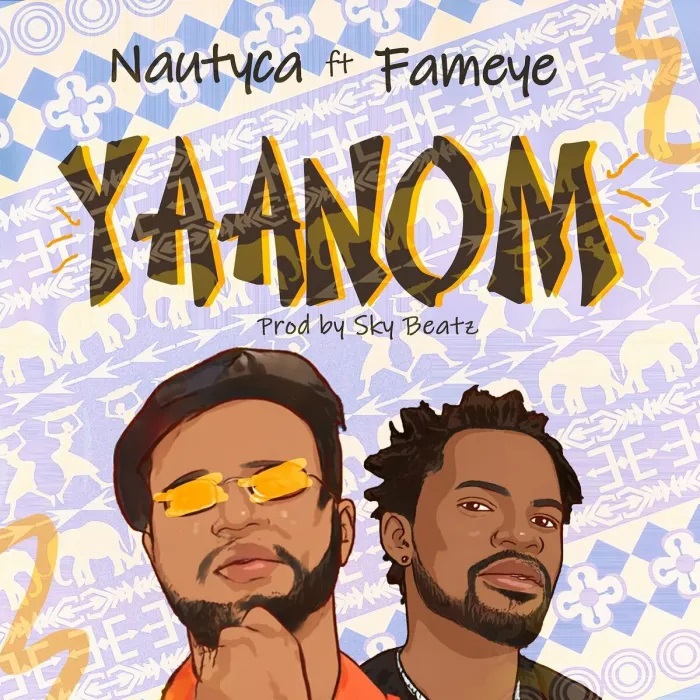Nautyca – Yaanom ft. Fameye (Prod. By Sky Beatz)