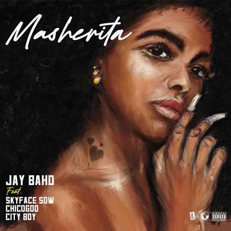 Jay Bahd - Masherita ft Skyface SDW x Chicogod x City Boy