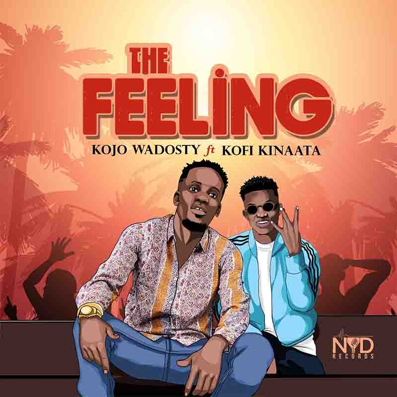 Kojo Wadosty - The Feeling ft Kofi Kinaata