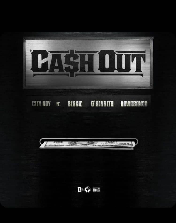 City-Boy-Cash-Out-ft.-Reggie-x-O’Kenneth-x-Kawabanga