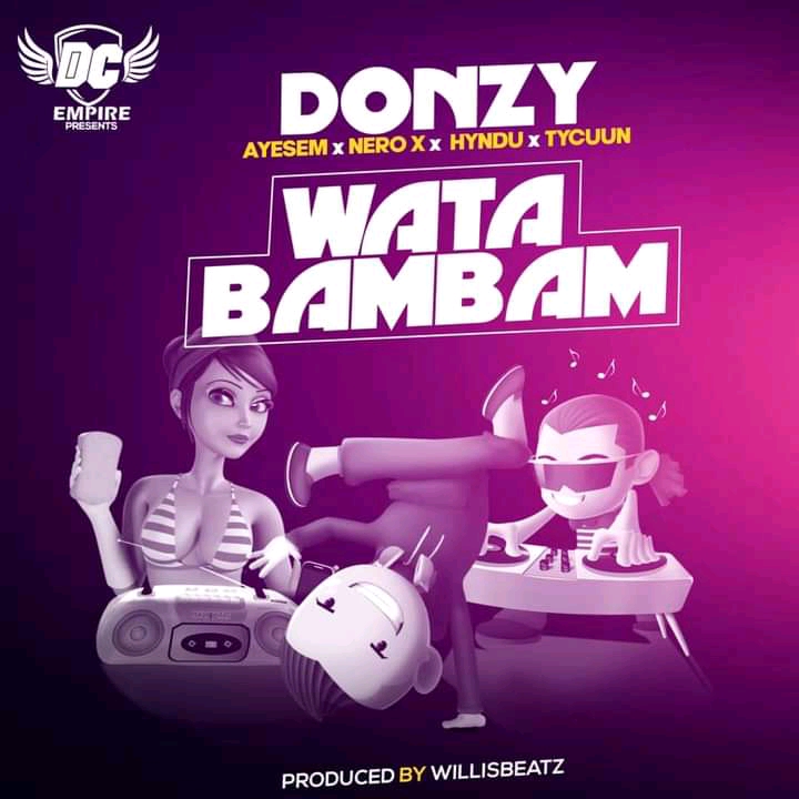 Donzy-Wata-Bambam-ft.-Ayesem-x-Hyndu-x-Nero-X-x-Tycuun