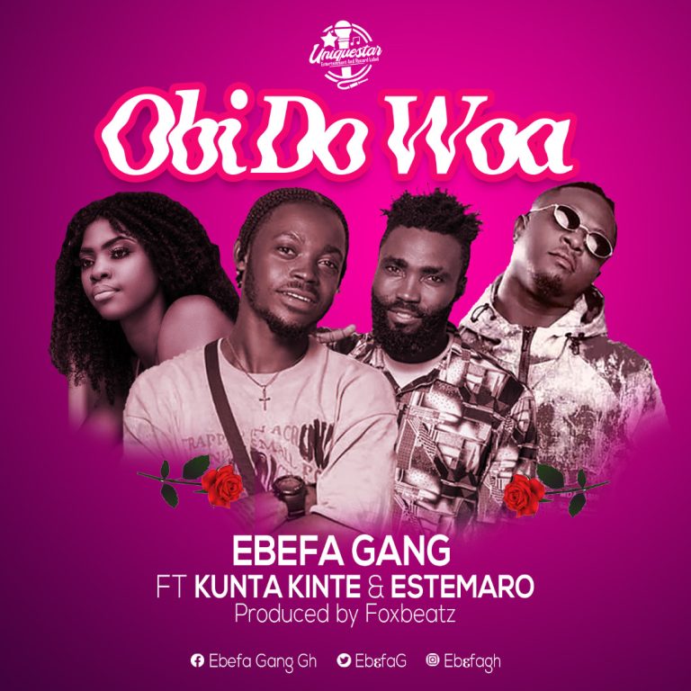 Ebefa-Gang-Obi-Do-Woa-ft.-Kunta-Kinte-x-Estemaro