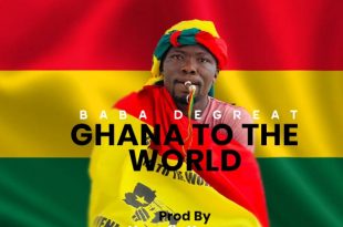 Baba De Great - Ghana To The World (Prod by Horrofix Umargar)
