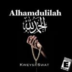 Kweysi-Swat-Alhamdulilah-Praise-Be-To-God