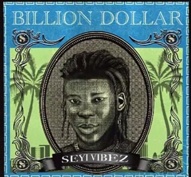 Seyi-Vibez-Billion-Dollar