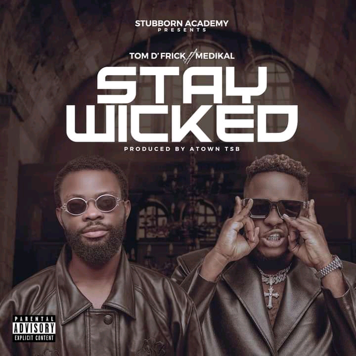 Tom-D’Frick-Ft-Medikal-Stay-Wicked