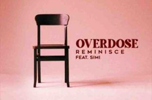 Reminisce - Overdose Ft Simi