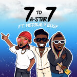 A-Star-7-To-7-ft.-Medikal-x-Eugy