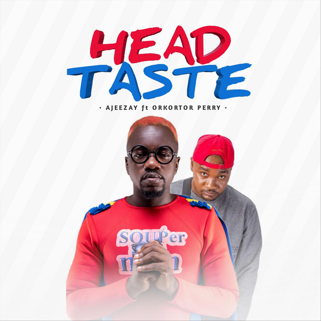 Ajeezay-Head-Taste-ft.-Orkortor-Perry