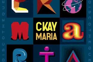Ckay - Maria ft Silly Walks Discotheque