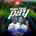 Ebefa-Gang-Baba-Agye-Pay-ft.-Young-Bee-x-Kojo-AntMan