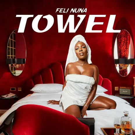 Feli Nuna - Towel (Prod By Shawerz Ebiem)