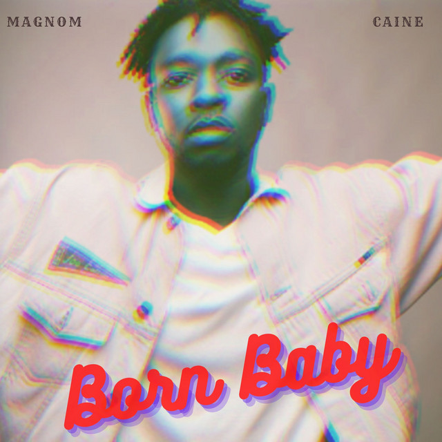 Magnom-Born-Baby-ft.-Caine