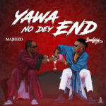 Majeeed-Ft-Joeboy-Yawa-No-Dey-End