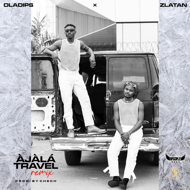 Oladips-Ft-Zlatan-Ajala-Travel-Remix