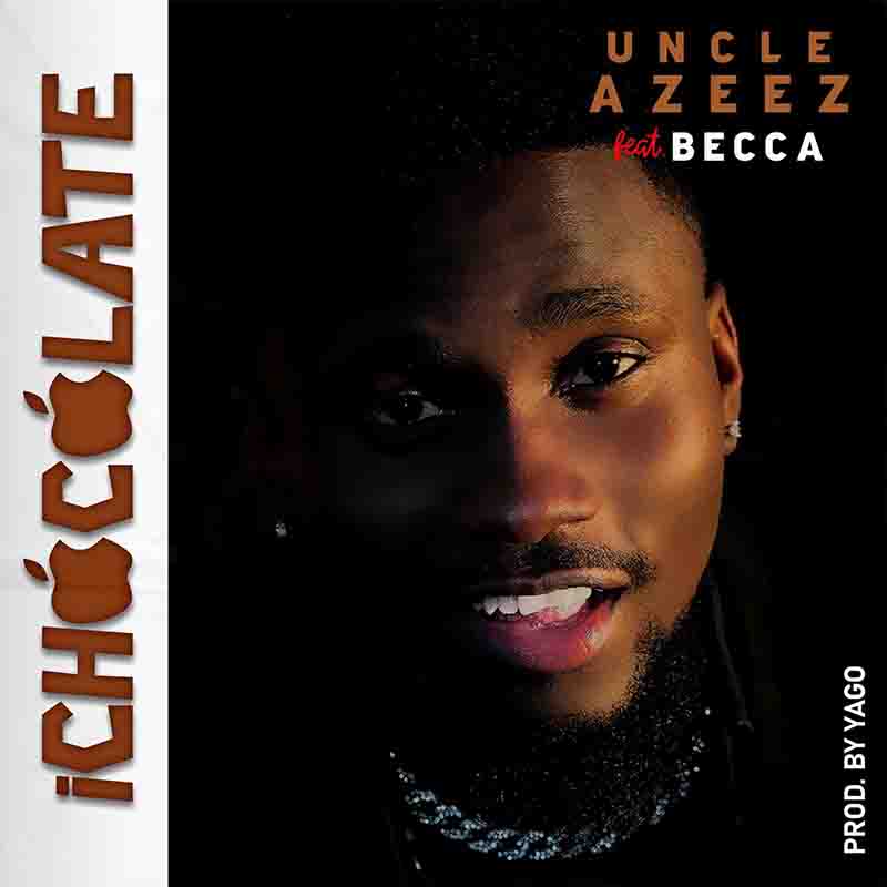 Uncle Azeez - iChocolate ft Becca
