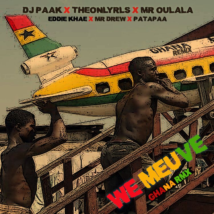 DJ-Paak-We-Meuve-Ghana-Remix-ft.-TheOnlyRLS-x-Mr-Oulala-x-Eddie-Khae-x-Mr-Drew-x-Patapaa