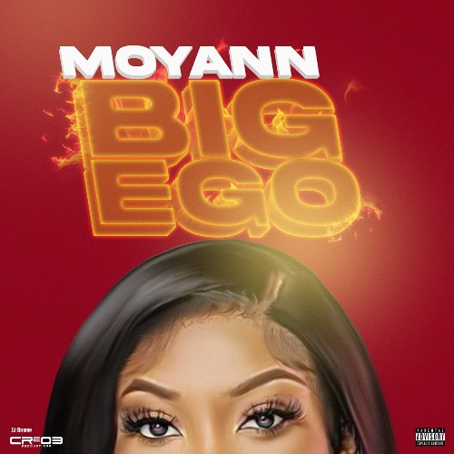 Moyann – Big Ego ft. ZJ Chrome