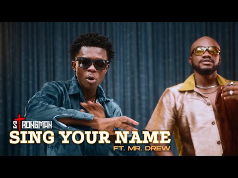 Strongman-Sing-Your-Name-ft.-Mr-Drew-Official-Video