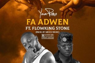 Yaa Pono – Fa Adwen ft. Flowking Stone (Prod. by Gbevu Music)