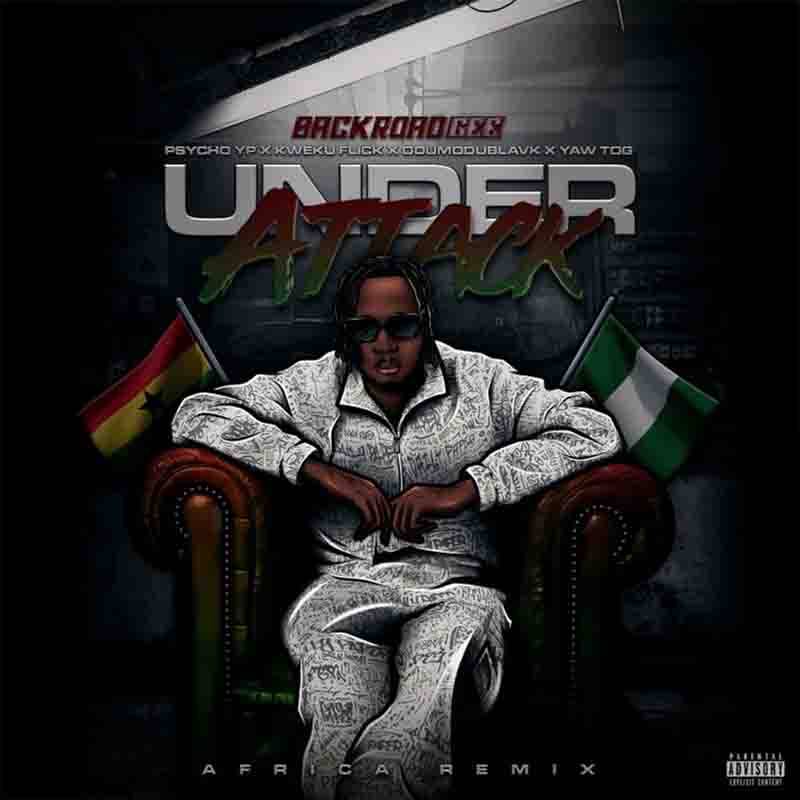 BackRoad Gee - Under Attack (Africa Remix) ft. Kweku Flick & Yaw Tog
