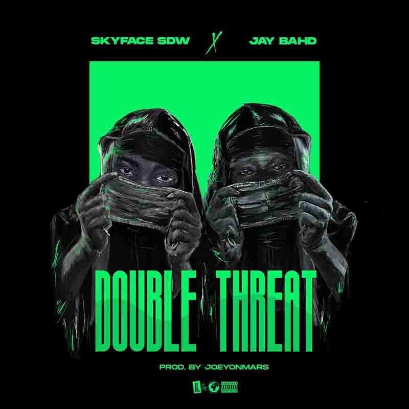 Skyface SDW - Double Threat ft Jay Bahd (Prod JoeyOnMars)