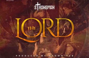 Strongman - The Lord (Prod By Atown TSB)