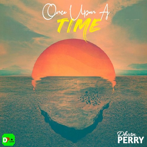 Dhorn Perry - Once Upon A Time (Prod by Swixxo)