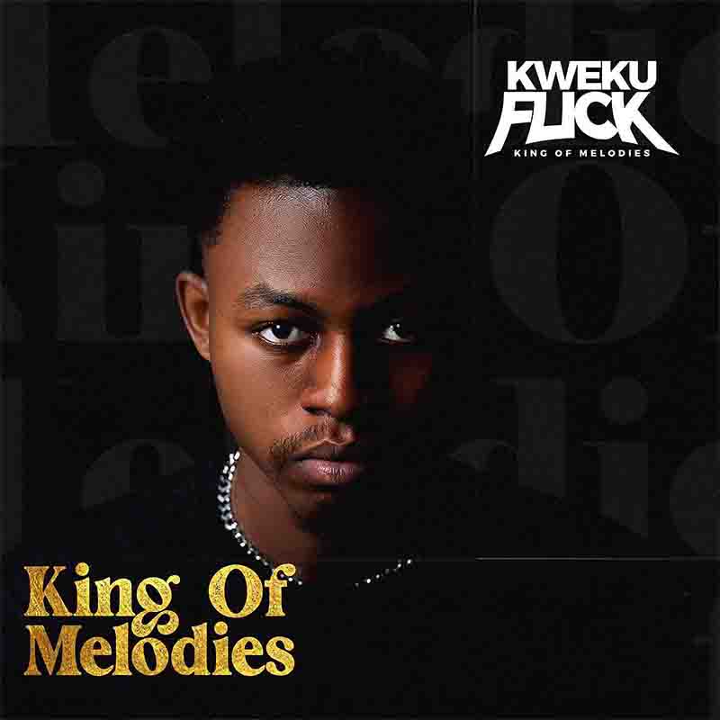 Kweku Flick – King Of Melodies (Full Album)
