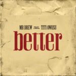 Mr-Drew-Better-ft.-Titi-Owusu