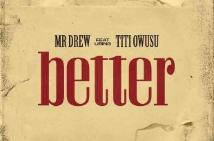 Mr Drew - Better ft Titi Owusu